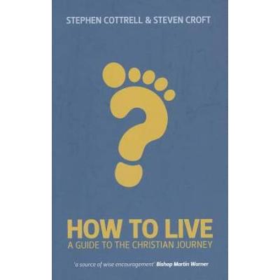How To Live: A Guide For The Christian Journey