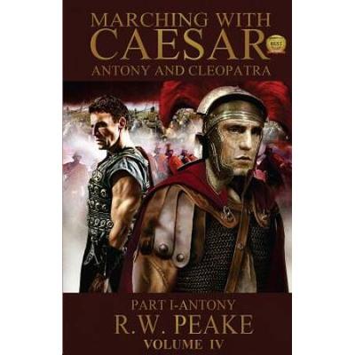 Marching With Caesar-Antony And Cleopatra: Part I-...