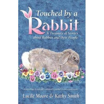 Touched By A Rabbit: A Treasury Of Stories About R...