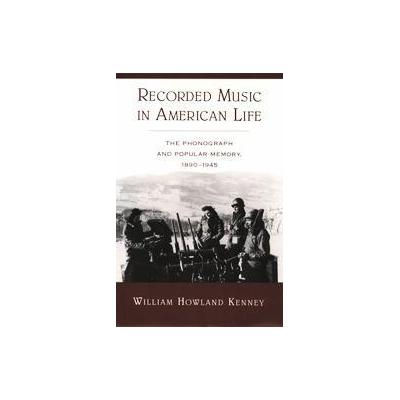 Recorded Music in American Life by William Howland Kenney (Hardcover - Oxford Univ Pr on Demand)