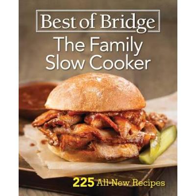 Best Of Bridge The Family Slow Cooker: 225 All-New Recipes