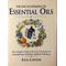 The Encyclopedia Of Essential Oils: The Complete Guide To The Use Of Aromatic Oils In Aromatherapy, Herbalism, Health, And Well Being