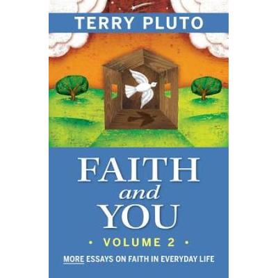 Faith And You, Volume 2: More Essays On Faith In E...