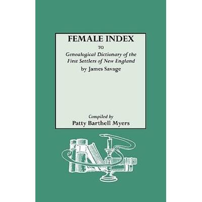 Female Index To Genealogical Dictionary Of The First Settlers Of New England By James Savage