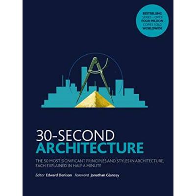 Second Architecture The Most Signicant Principles and Styles in Architecture each Explained in Half a Minute