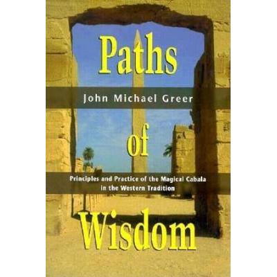 Paths Of Wisdom: Principles And Practice Of The Magical Cabala In The Westernprinciples And Practice Of The Magical Cabala In The Weste