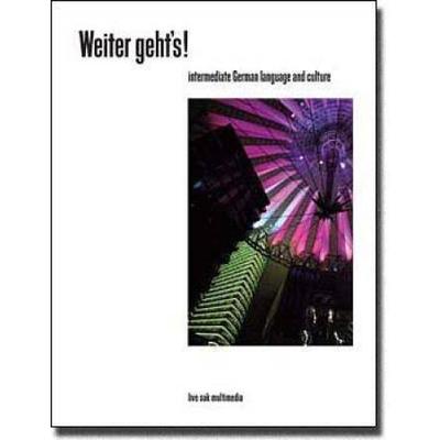 Weiter Geht's!: Intermediate German Language And Culture