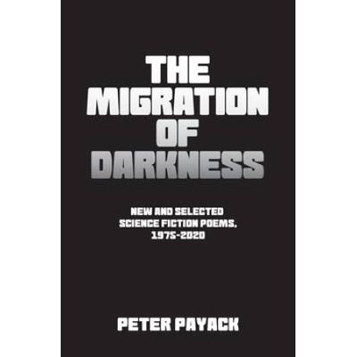 The Migration Of Darkness: Selected Science Fictio...