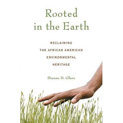 Rooted In The Earth: Reclaiming The African Americ...