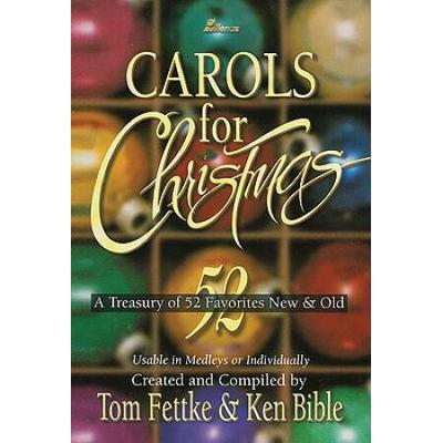 Carols For Christmas: A Treasury Of 52 Favorites New And Old - Usable In Medleys Or Individually