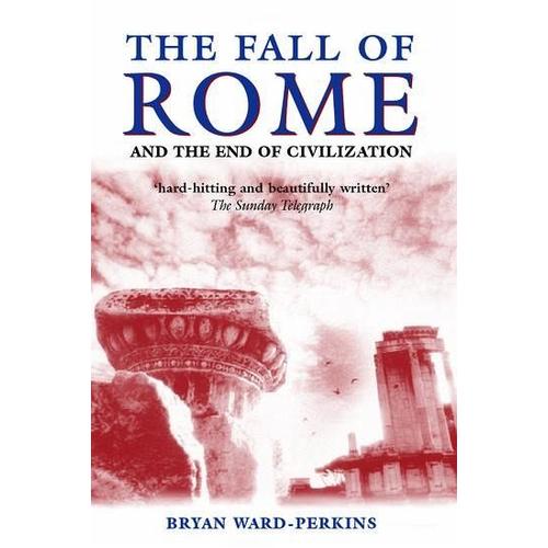 The Fall of Rome - Bryan Ward-Perkins