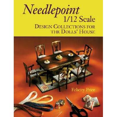 Needlepoint 1/12 Scale: Design Collections for the Dolls' House