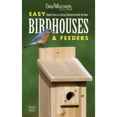 Easy Birdhouses & Feeders: Simple Projects To Attr...