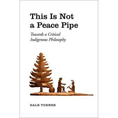 This Is Not A Peace Pipe: Towards A Critical Indigenous Philosophy