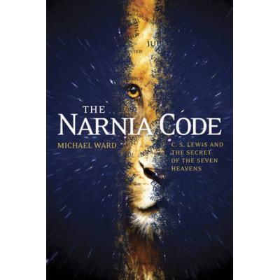 The Narnia Code: C. S. Lewis And The Secret Of The...
