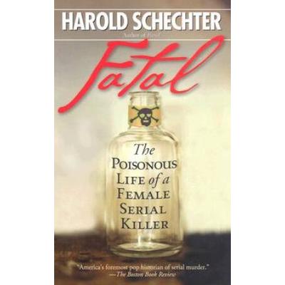 Fatal : The Poisonous Life Of A Female Serial