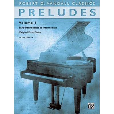 Preludes, Vol 1: Early Intermediate To Intermediate Original Piano Solos (Robert D. Vandall Classics)