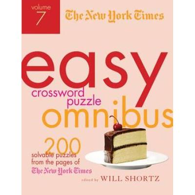 The New York Times Easy Crossword Puzzle Omnibus Volume 7: 200 Solvable Puzzles From The Pages Of The New York Times