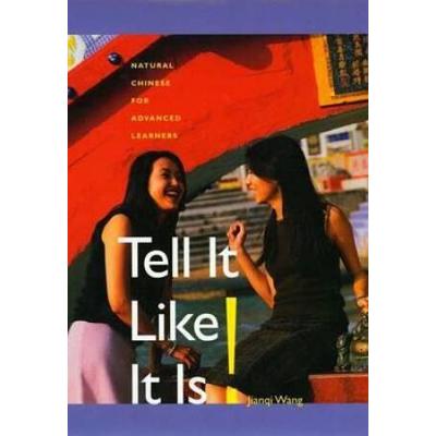 Tell It Like It Is! (Text With 2 Dvd's): Natural Chinese For Advanced Learners [With Dvd]