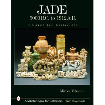 Jade: 5000 B.c. To 1912 A.d.: A Guide For Collectors