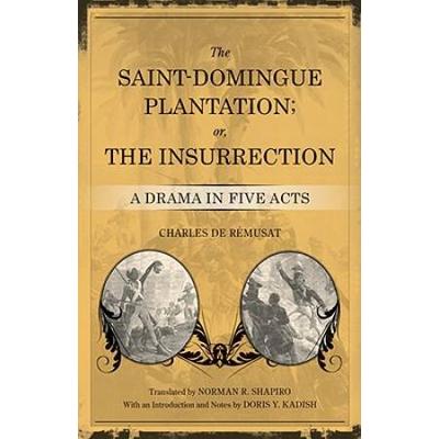 The Saint-Domingue Plantation; Or, the Insurrection: A Drama in Five Acts