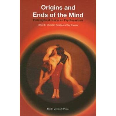 Origins And Ends Of The Mind: Philosophical Essays...