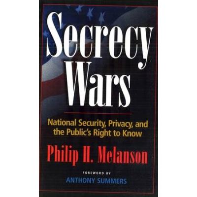 Secrecy Wars: National Security, Privacy, and the ...