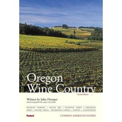 Compass American Guides: Oregon Wine Country, 2nd Edition