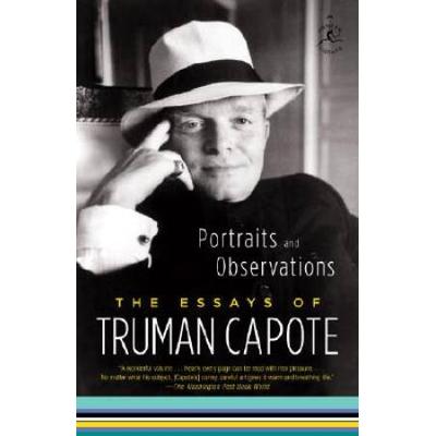 Portraits And Observations: The Essays Of Truman C...