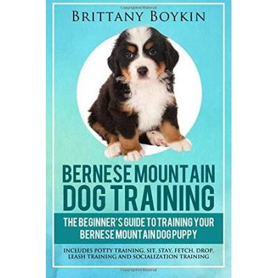 Bernese Mountain Dog Training: The Beginner's Guid...