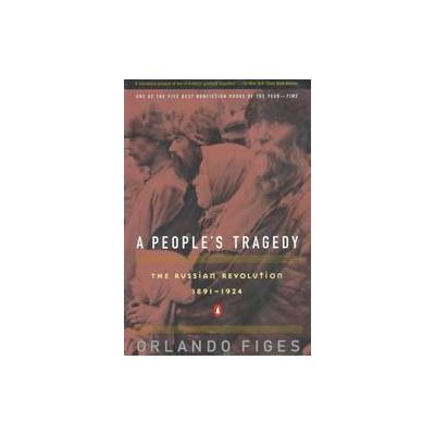 A People's Tragedy by Orlando Figes (Paperback - Reprint)