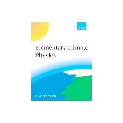 Elementary Climate Physics by F.W. Taylor (Paperback - Oxford Univ Pr)