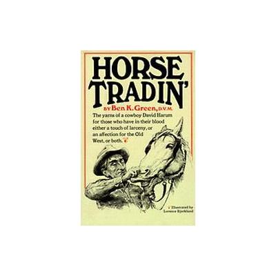 Horse Tradin' by Ben K. Green (Hardcover - Alfred a Knopf Inc)