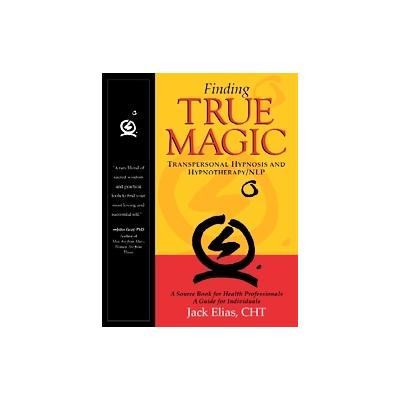 Finding True Magic by Jack Elias (Paperback - Jack Elias Five Wisdoms Pub)