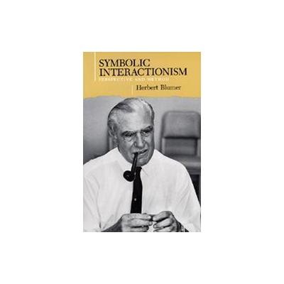 Symbolic Interactionism by Herbert Blumer (Paperback - Univ of California Pr)