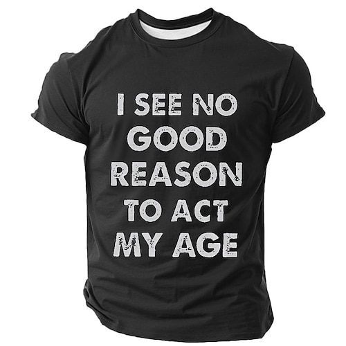 Herren Kurzarm Grafik T-Shirt 'Ich sehe keinen guten Grund mich meinem Alter entsprechend zu verhalten' Lustiger Lifestyle Humor Image