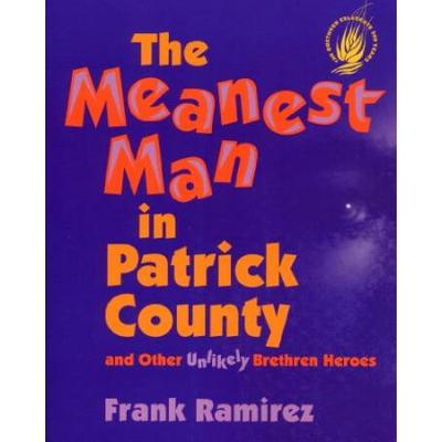 The Meanest Man In Patrick County And Other Unlikely Brethren Heroes