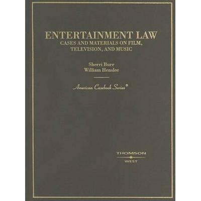 Entertainment Law, Cases and Materials on Film, Television and Music (American Casebook Series)