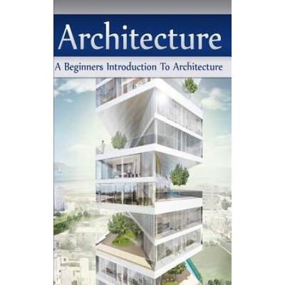 Architecture A Beginners Introduction to Architecture