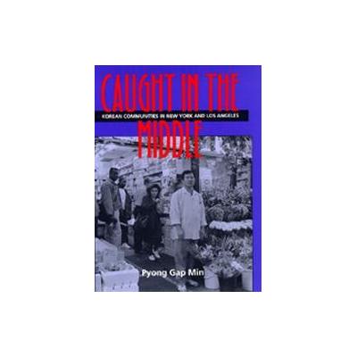 Caught in the Middle by Pyong Gap Min (Paperback - Univ of California Pr)