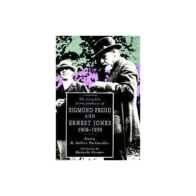 The Complete Correspondence of Sigmund Freud and Ernest Jones 1908-1939 by R. Andre W Paskauskas (Pa