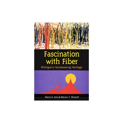 Fascination With Fiber by Marie A. Gile (Paperback - Univ of Michigan Pr)