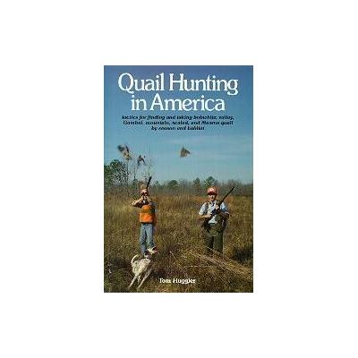 Quail Hunting in America by Thomas E. Huggler (Hardcover - Stackpole Books)