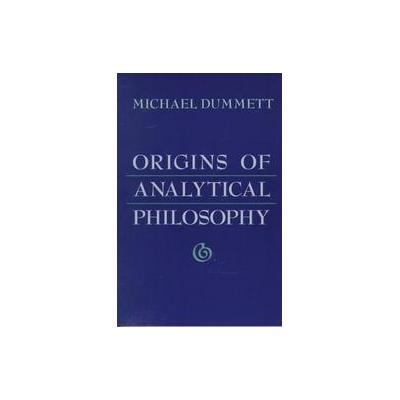 Origins of Analytical Philosophy by Michael Dummett (Paperback - Reprint)