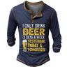 Men's Christmas Letter I only drink beer 3 days a week, yesterday, today tomorrow Henley Shirt Long Sleeve 3D Printing Daily Funny Christmas Party Casual Winter Spring Fall Black Blue Green