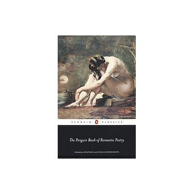 The Penguin Book of Romantic Poetry by Jessica Wordsworth (Paperback - Reprint)