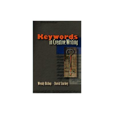 Keywords in Creative Writing by Wendy Bishop (Paperback - Utah State Univ Pr)