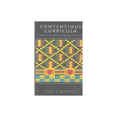 Contentious Curricula by Amy J. Binder (Paperback - Princeton Univ Pr)