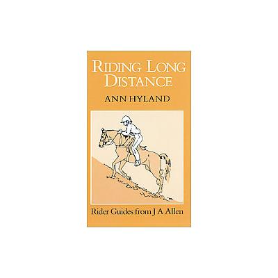 Riding Long Distance by Ann Hyland (Hardcover - J A Allen & Co Ltd)