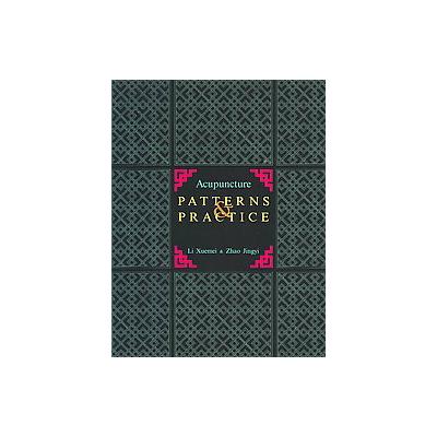 Acupuncture Patterns and Practice by Xuemeii Li (Hardcover - Eastland Pr)